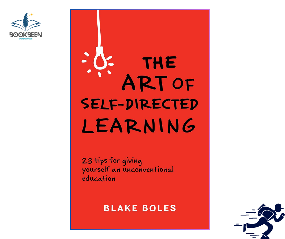 The Art of Self-Directed Learning: by Blake Boles (Author)