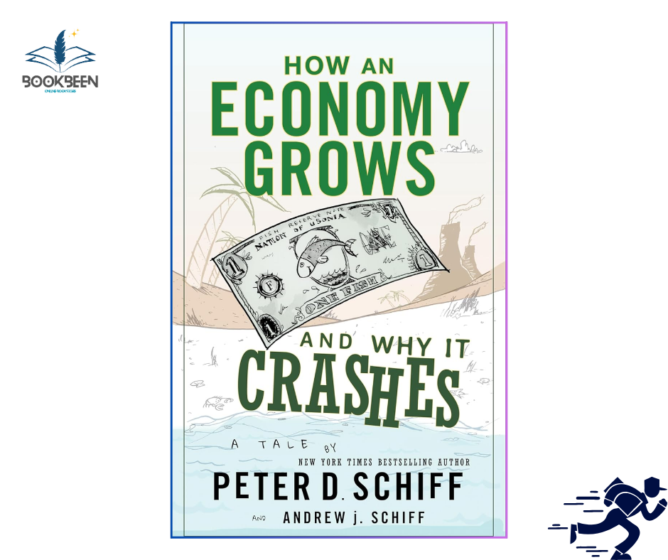 How an Economy Grows and Why It Crashes by Peter D. Schiff (Author)