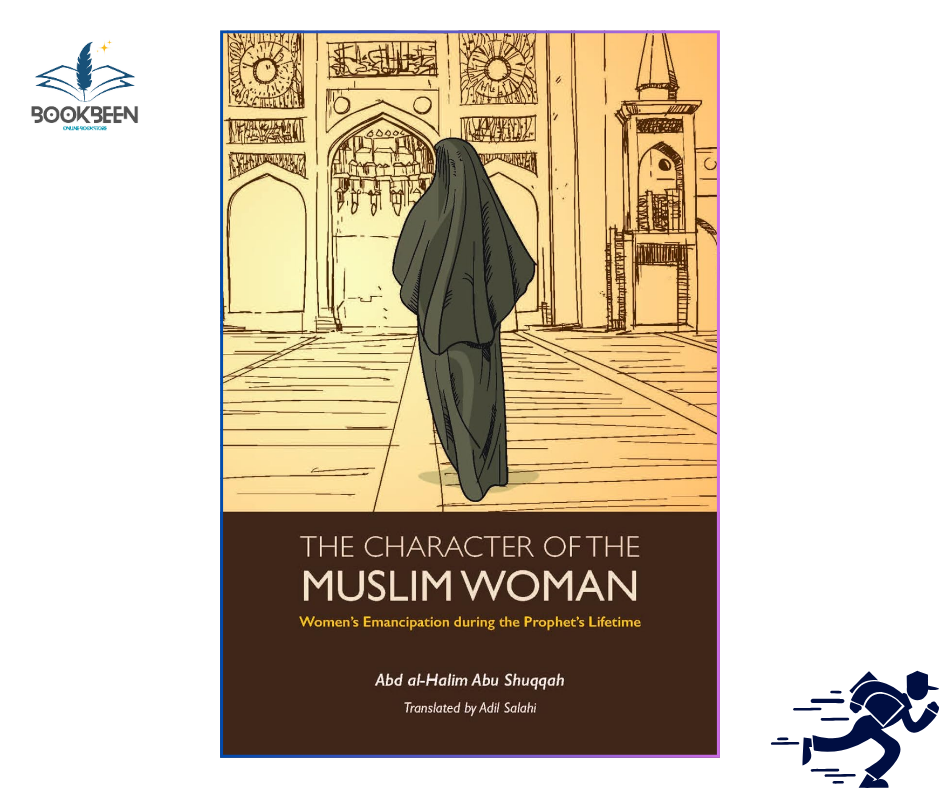 The Character of the Muslim Woman by Abd Al-Halim Abu Shuqqah (Author),