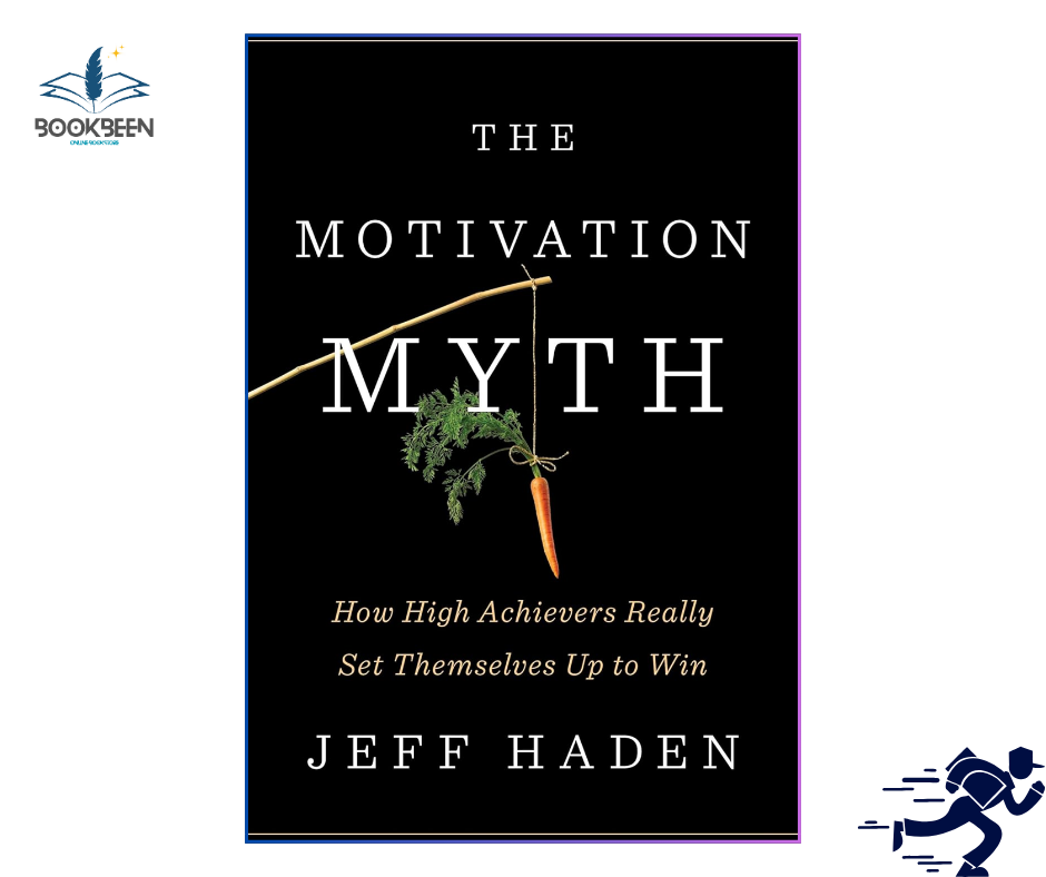 The Motivation Myth:by Jeff Haden (Author)