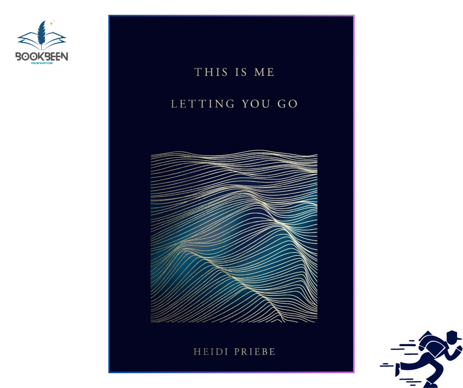This Is Me Letting You Go by Heidi Priebe (Author)