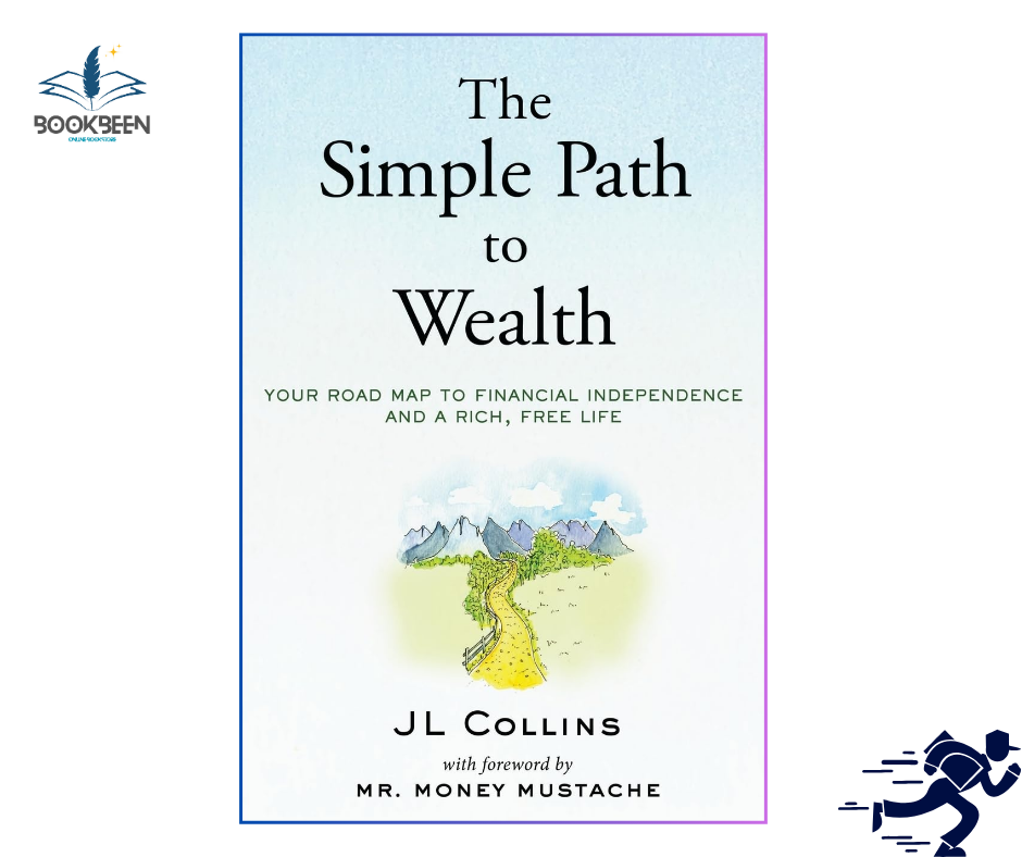 The Simple Path to Wealth: by J L Collins (Author)