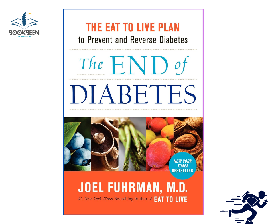 The End of Diabetes:by Joel Fuhrman M.D. (Author)