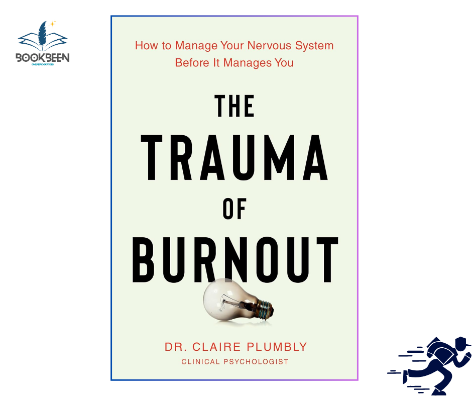 The Trauma of Burnout: by Dr. Claire Plumbly (Author)