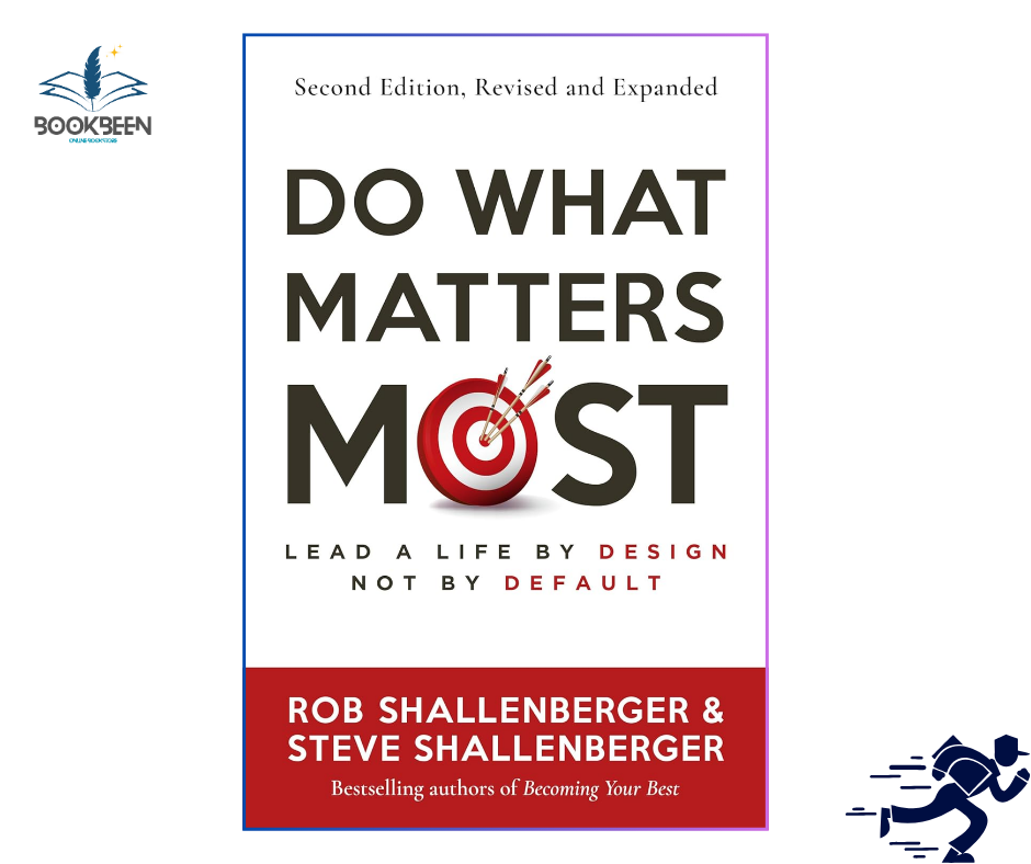 Do What Matters Most, Second Edition: by Rob Shallenberger (Author),