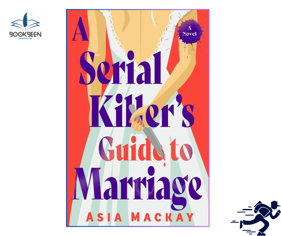 A Serial Killer's Guide to Marriage:by Asia Mackay (Author)