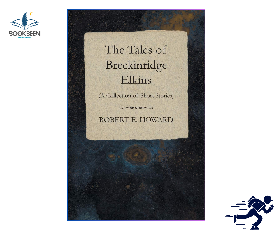 The Tales of Breckinridge Elkins by Robert E. Howard (Author)