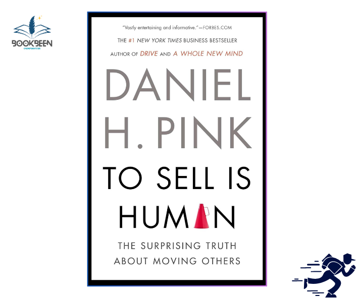 To Sell Is Human: by Daniel H. Pink (Author)