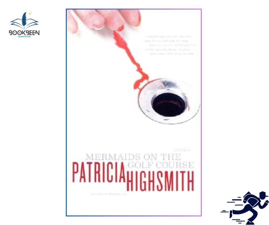 Mermaids on the Golf Course: by Patricia Highsmith (Author)