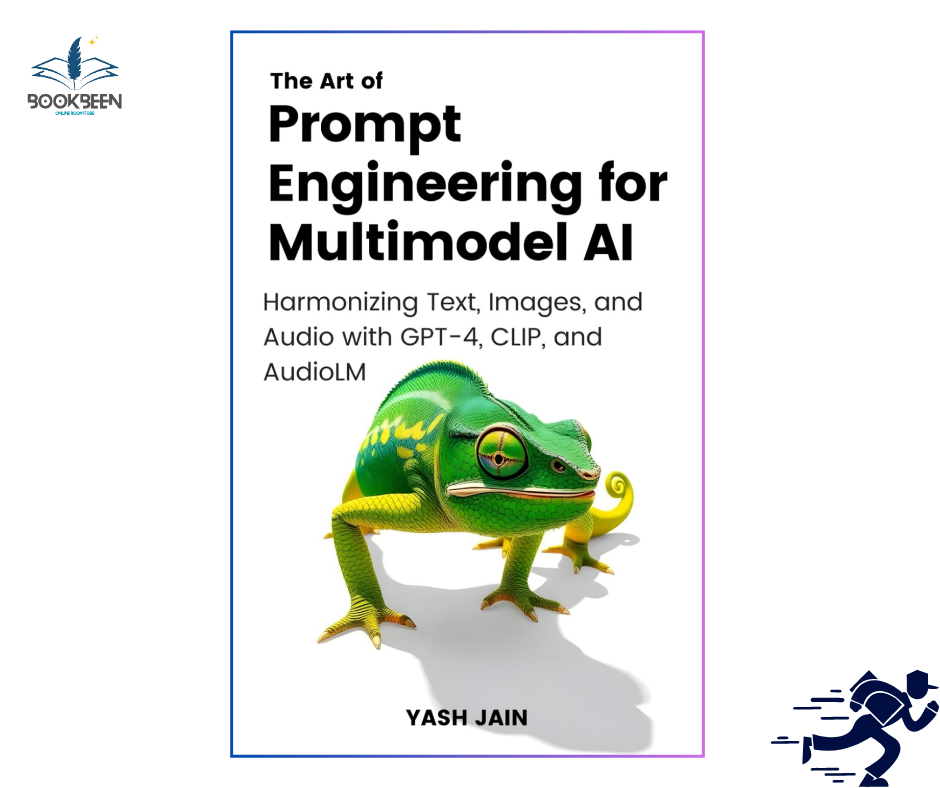 The Art of Prompt Engineering for Multimodel AI: by Yash Jain (Author)