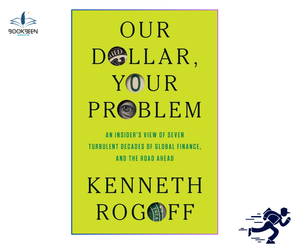Our Dollar, Your Problem: by Kenneth Rogoff (Author)