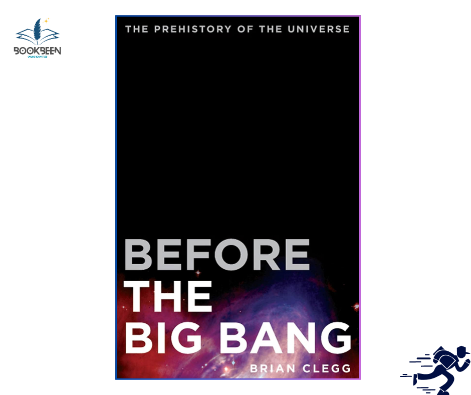 Before the Big Bang: by Brian Clegg (Author)