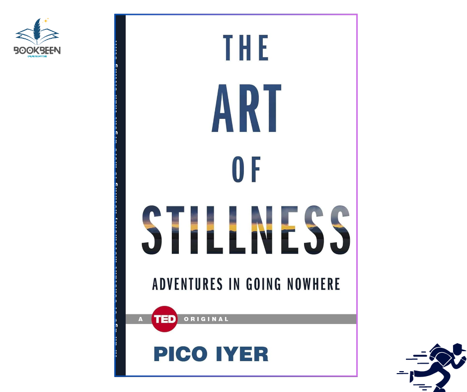 The Art of Stillness by Pico Iyer (Author)