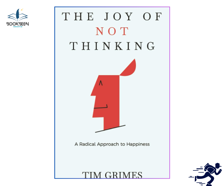 The Joy of Not Thinking: by Tim Grimes (Author)
