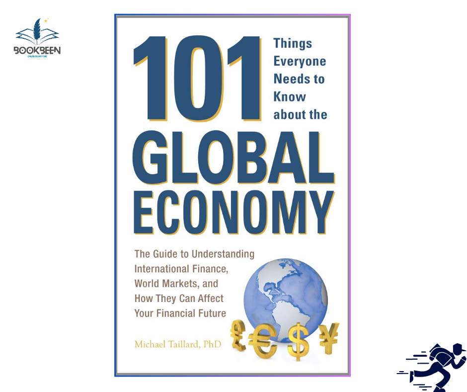 101 Things Everyone Needs to Know about the Global Economy: by Michael Taillard (Author)