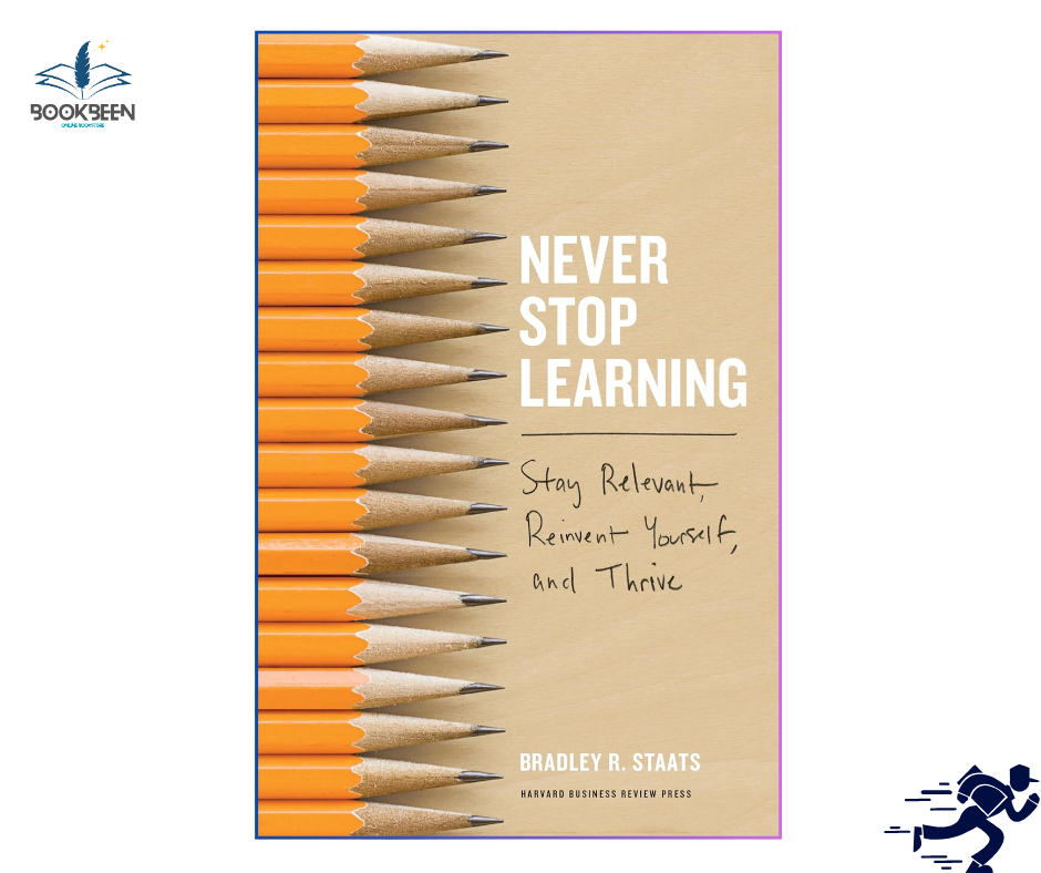 Never Stop Learning: by Bradley R. Staats (Author)
