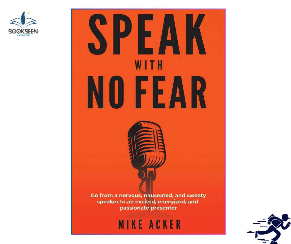 Speak With No Fear: by Mike Acker (Author)