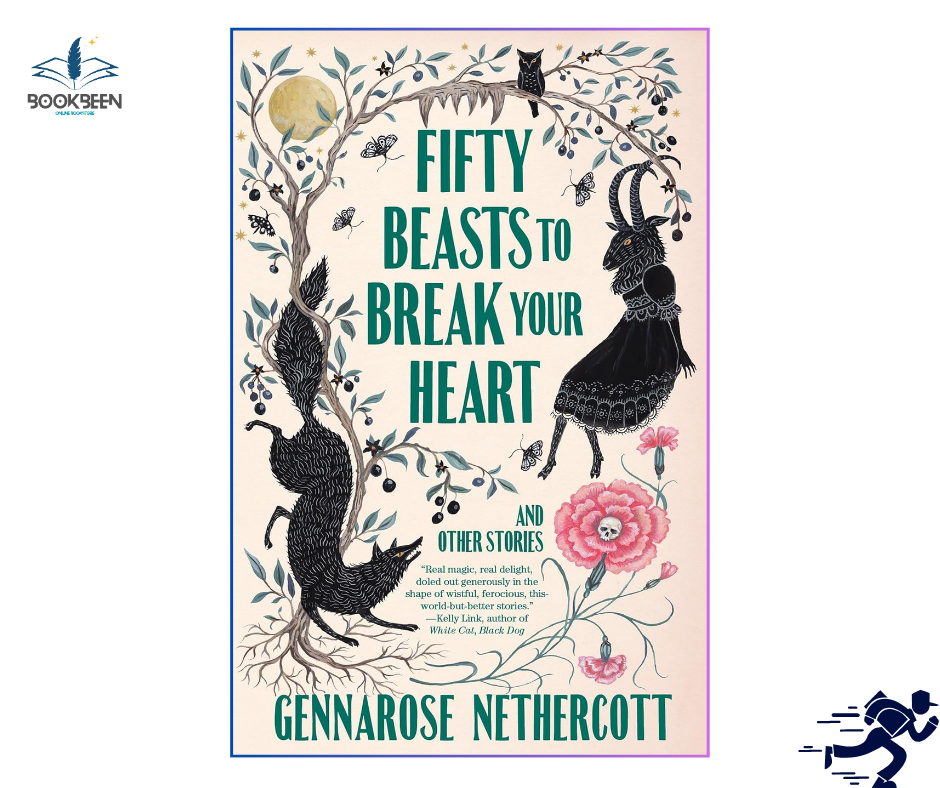 Fifty Beasts to Break Your Heart: by GennaRose Nethercott (Author)