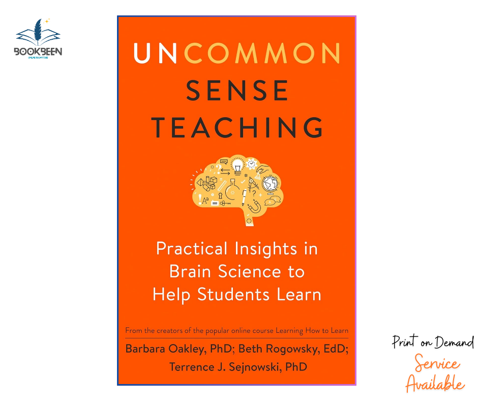 Uncommon Sense Teaching by Barbara Oakley, Beth Rogowsky EdD, and Terry Sejnowski