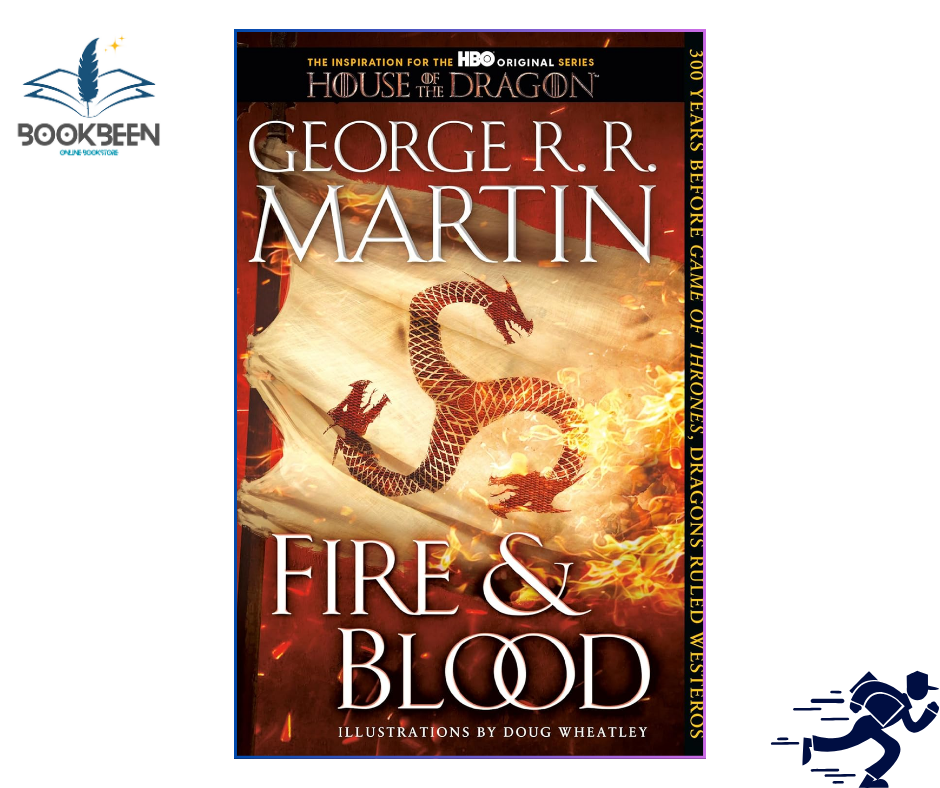 Fire & Blood: 300 Years Before A Game Of Thrones