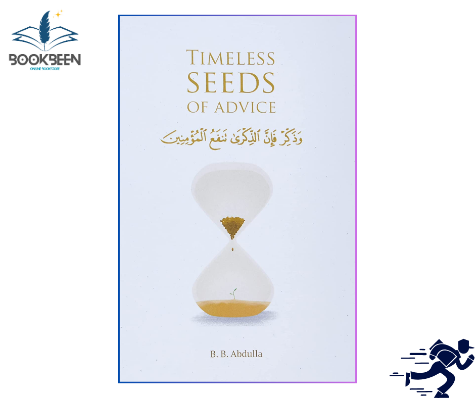 Timeless Seeds of Advice by B. B. Abdulla
