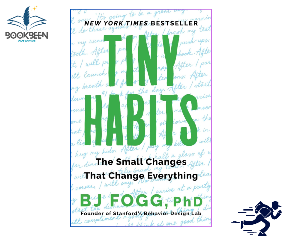 Tiny Habits: The Small Changes That Change Everything by B.J. Fogg