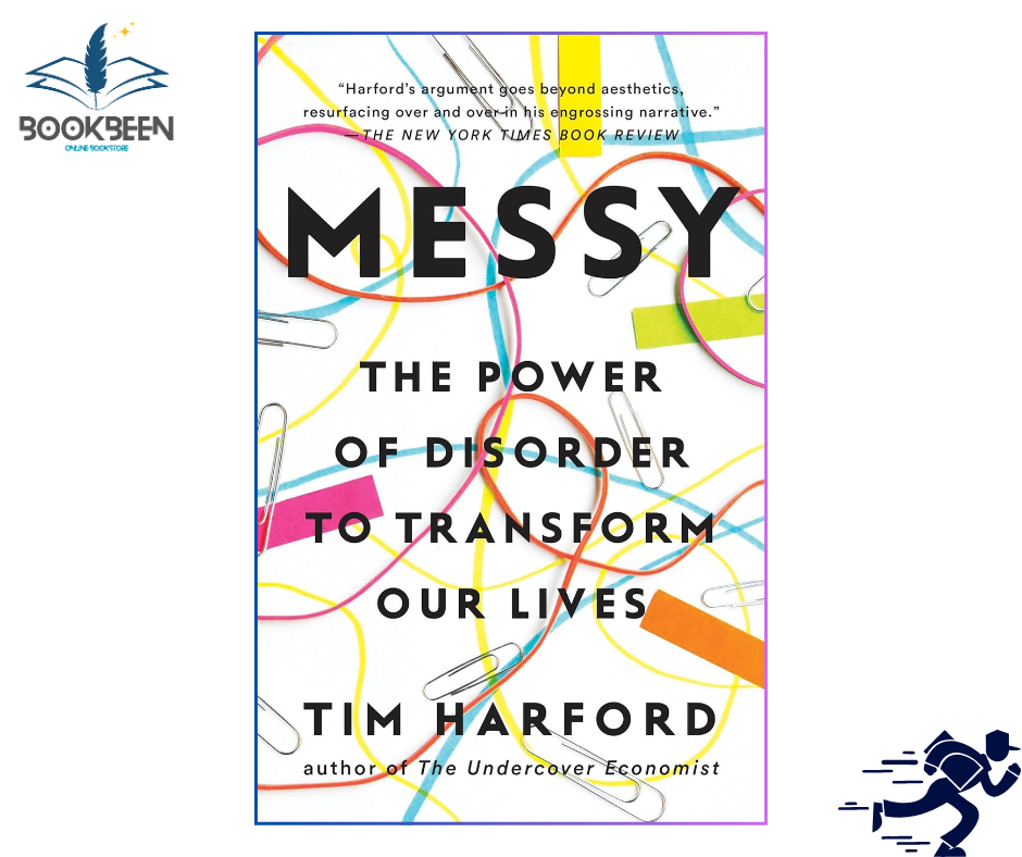 Messy: The Power of Disorder to Transform Our Lives by Tim Harford