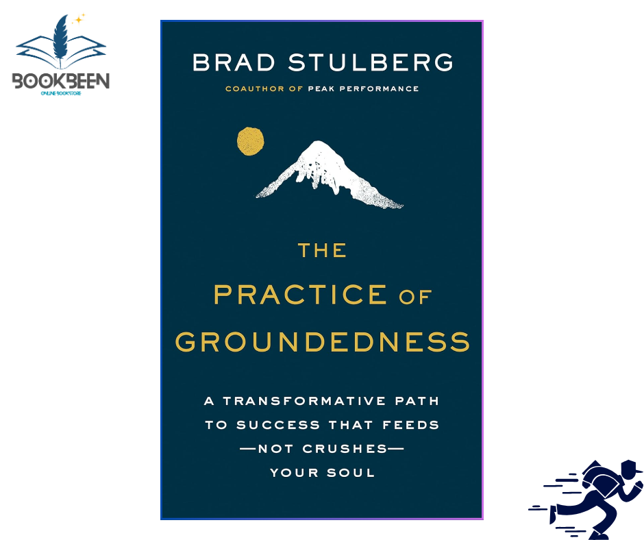 The Practice of Groundedness by Brad Stulberg