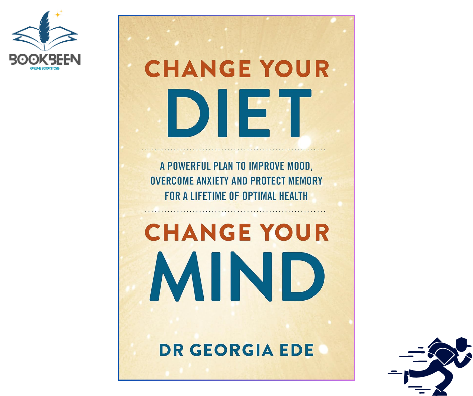 Change Your Diet, Change Your Mind by Dr Georgia Ede