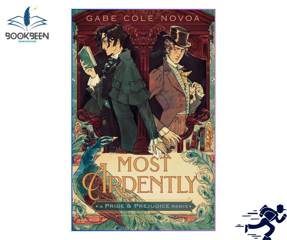 Most Ardently: A Pride & Prejudice Remix (Remixed Classics, 9) by Gabe Cole Novoa
