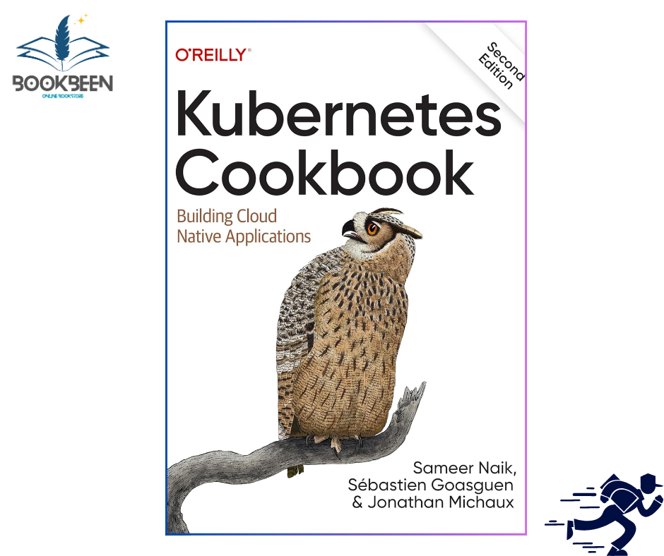 Kubernetes Cookbook: Building Cloud Native Applications 2nd Edition by Sameer Naik