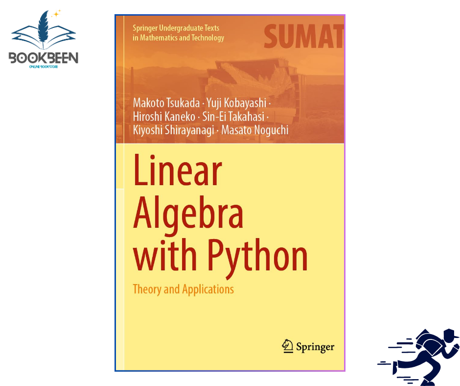 Linear Algebra with Python: Theory and Applications (Springer Undergraduate Texts in Mathematics and Technology) 1st ed. 2023 Edition by Makoto Tsukada
