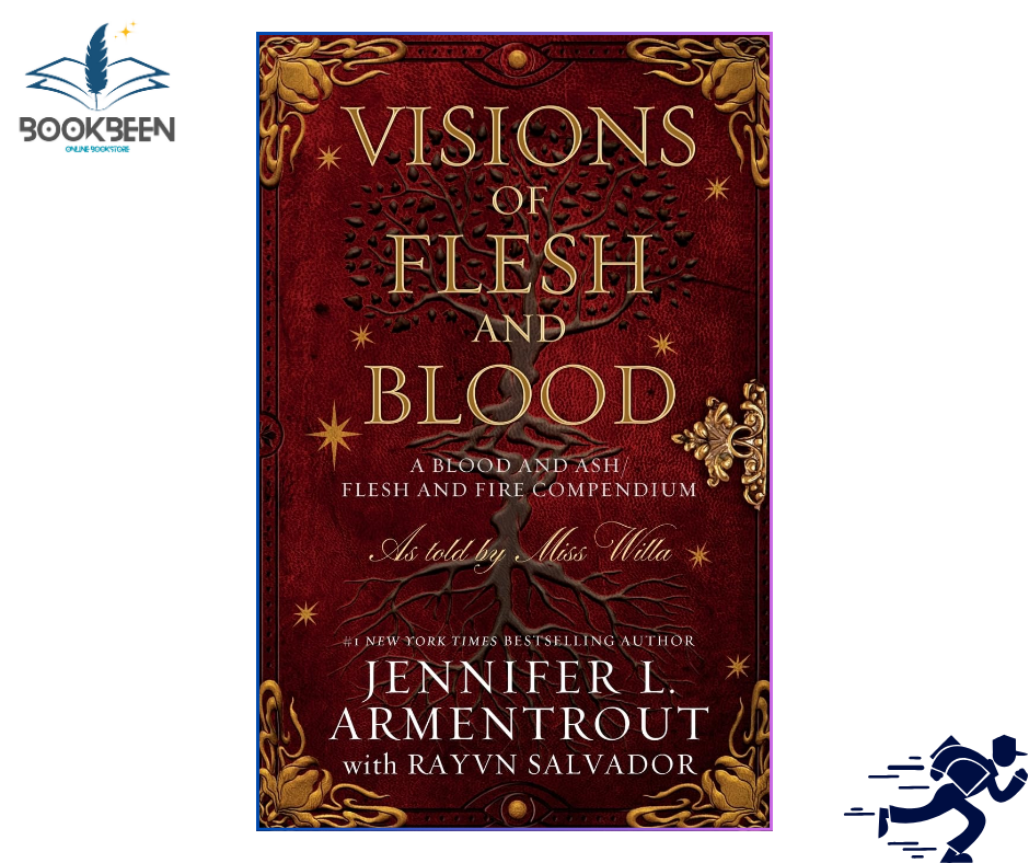 Visions of Flesh and Blood: A Blood and Ash/Flesh and Fire Compendium by Jennifer L. Armentrout