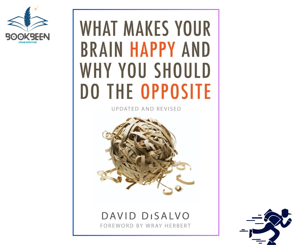 What Makes Your Brain Happy and Why You Should Do the Opposite by David DiSalvo