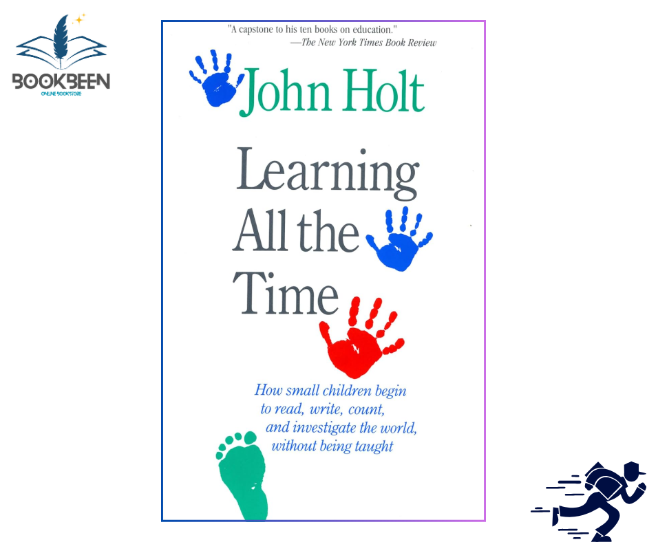 Learning All the Time by John C. Holt