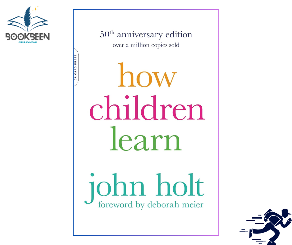 How Children Learn (Classics in Child Development) by John C. Holt