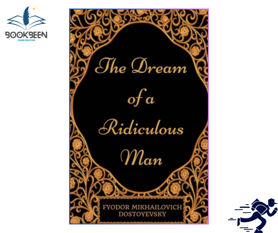 The Dream of a Ridiculous Man by Fyodor Dostoevsky