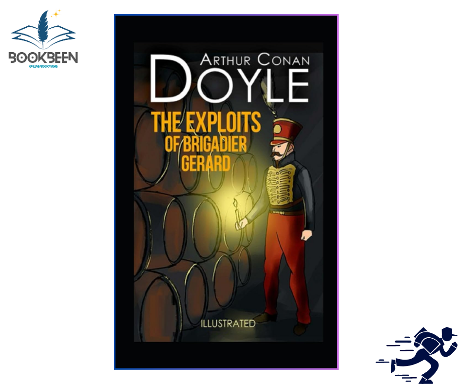 The Exploits and Adventures of Brigadier Gerard by Arthur Conan Doyle