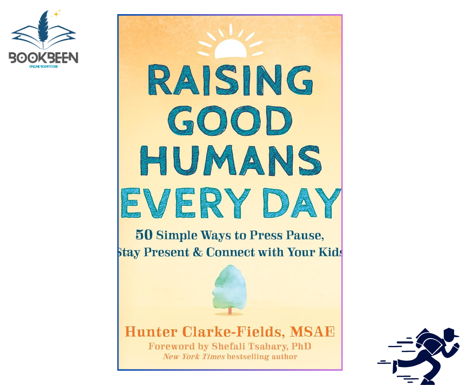 Raising Good Humans by Hunter Clarke-Fields MSAE (Author)