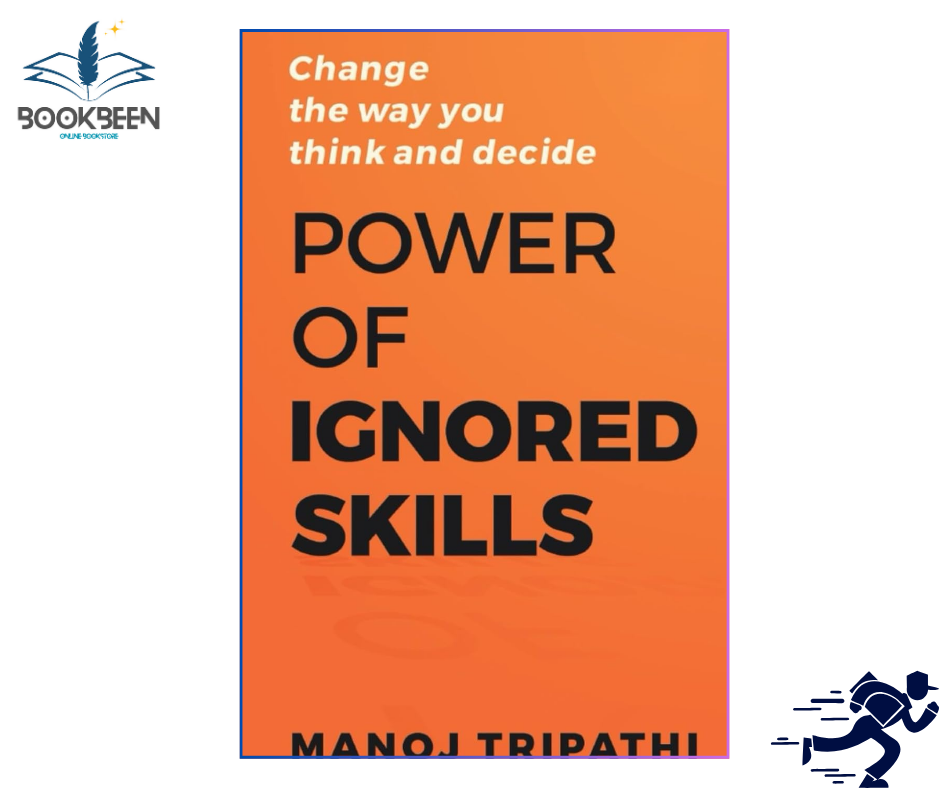 Power of Ignored Skills by Manoj Tripathi (Author) |  Change the way you think and decide