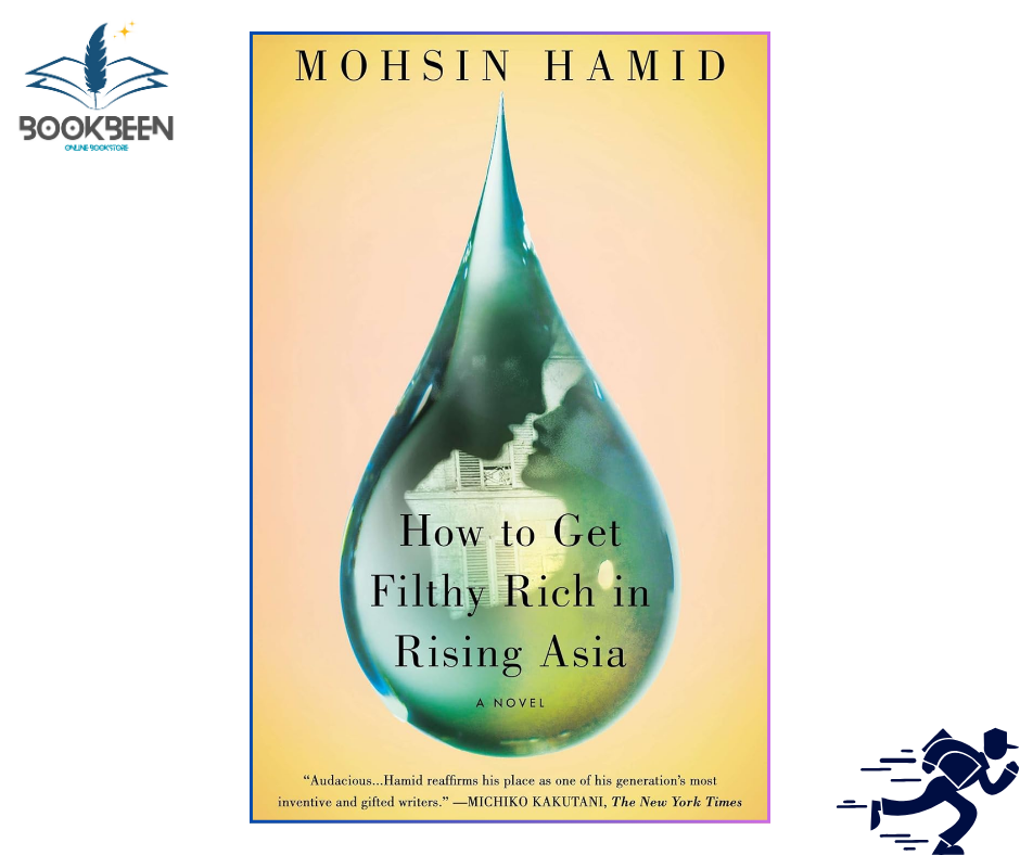 How to Get Filthy Rich in Rising Asia by Mohsin Hamid (Author)