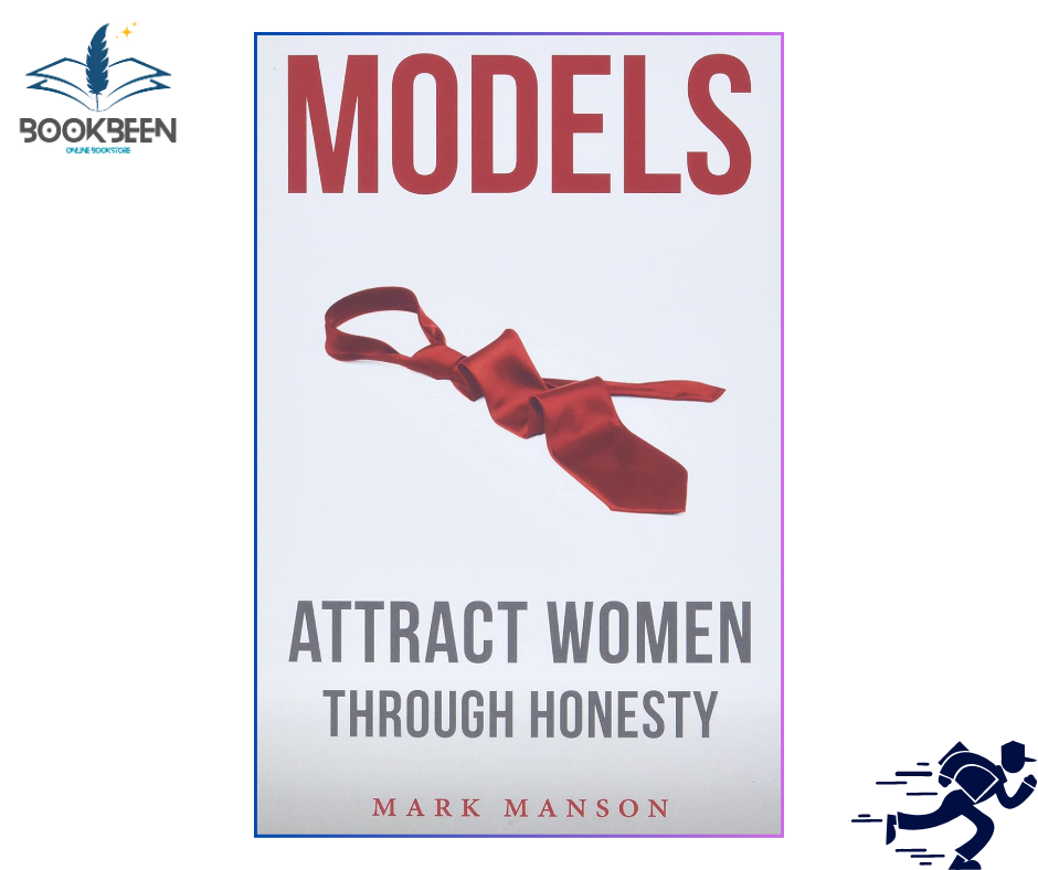 Models: Attract Women Through Honesty by Mark Manson — men's dating and self development book by the author of The Subtle Art of Not Giving a F*ck