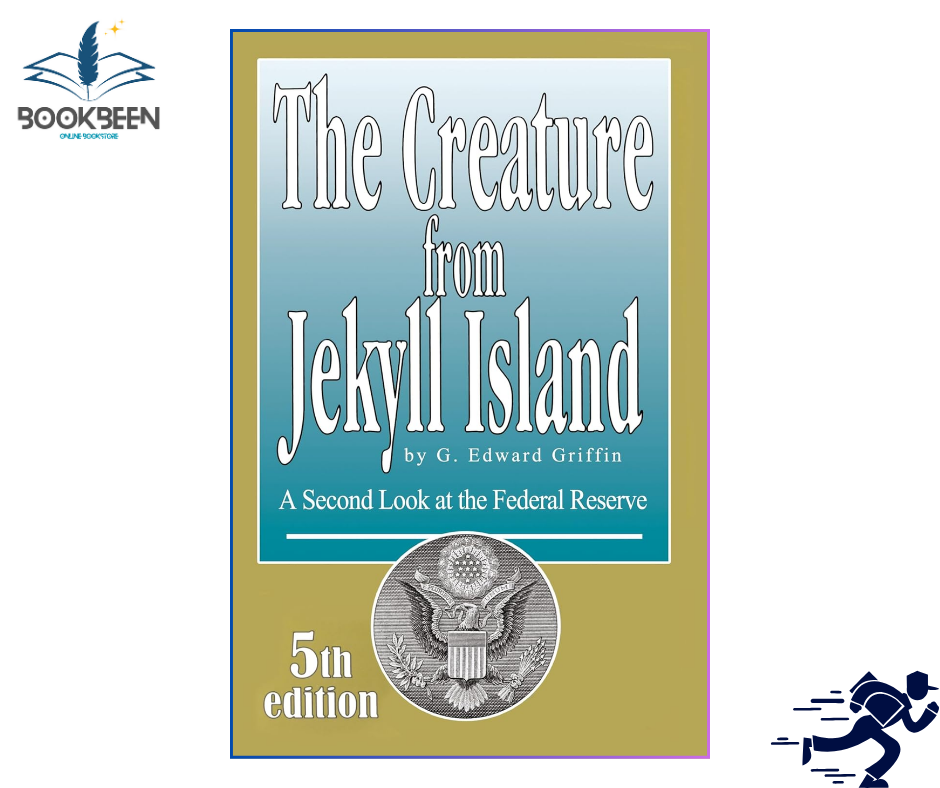 The Creature from Jekyll Island by G. Edward Griffin (Author)