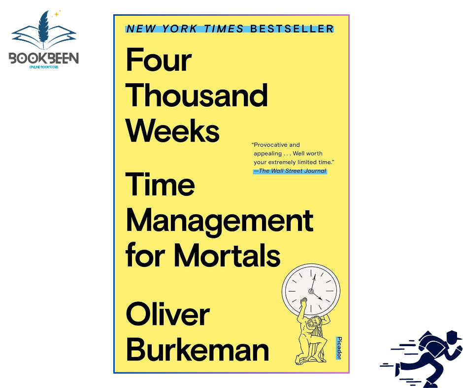 Four Thousand Weeks by Oliver Burkeman (Author)