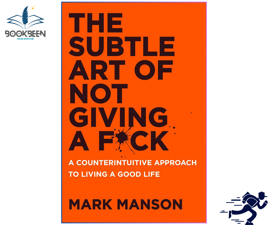 The Subtle Art of Not Giving a F*ck: by Mark Manson (Author)