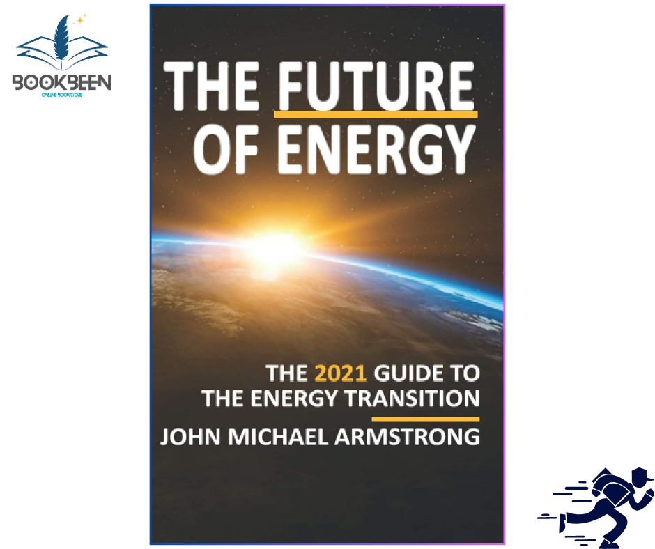 The Future of Energy Hydrogen: Hope or hype? Hydrogen in the future energy system by Mr John Armstrong (Author)