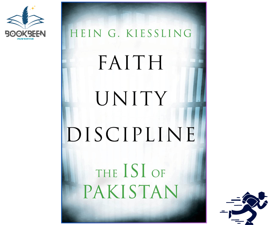 Faith, Unity, Discipline: The Inter-Service-Intelligence (ISI) of Pakistan by Hein G. Kiessling (Author)