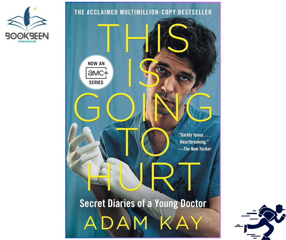 This Is Going to Hurt secret Diaries of a Young Doctor by Adam Kay (Author)