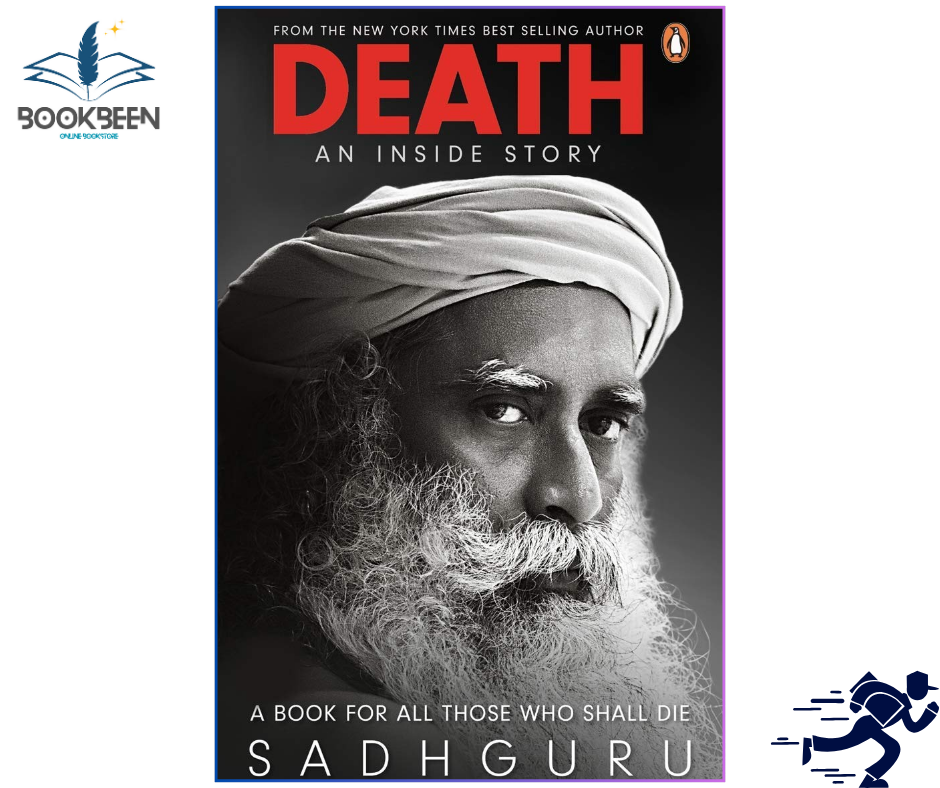 Death; An Inside Story: A Book For All Those Who Shall Die by Sadhguru (Author)