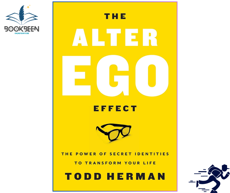 The Alter Ego Effect The Power of Secret Identities to Transform Your Life by Todd Herman (Author)
